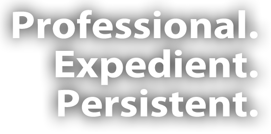 Professional. Expedient. Persistent.